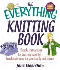 The Knitting Book : Simple Instructions for Creating Beautiful Handmade Items for Your Family and...