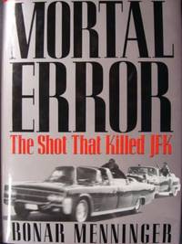 image of Mortal Error: The Shot That Killed Jfk