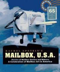 Mailbox U.S.A.: Stories of Mailbox Owners and Makers : A Celebration of Mailbox Art in America by Rachel Epstein - 1996-04-03