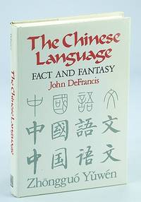 The Chinese Language: Fact and Fantasy by DeFrancis, John - 1984