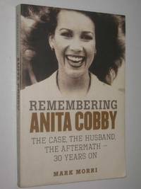 Remembering Anita Cobby : Th Case, The Husband, the aftermath - 30 Years On