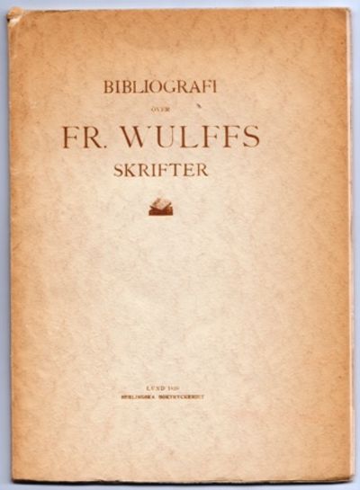 Bidrag till en bibliografi över Fredrik Wulffs…