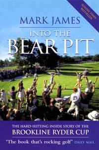 Into the Bear Pit: The Hard-hitting Inside Story of the Brookline Ryder Cup