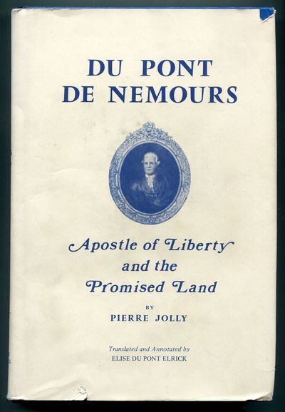 Du Pont de Nemours: Apostle of Liberty and the Promised Land
