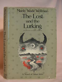 THE LOST AND THE LURKING by Wellman, Manly Wade - 1981