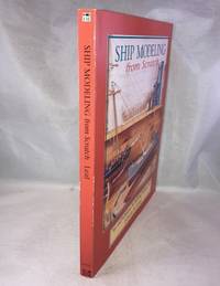 Ship Modeling from Scratch : Tips and Techniques for Building Without Kits