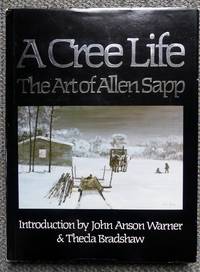 A CREE LIFE:  THE ART OF ALLEN SAPP. by Warner, John Anson and Bradshaw, Thecla, Introduction by.  (Allen Sapp.) - 1977