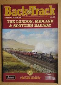 Back Track: Special Issue No. 1. The London, Midland &amp; Scottish Railway. by Blakemore, Michael. Edited By - 1998