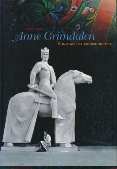 Anne Grimdalen. Kunstnar og medmenneske
