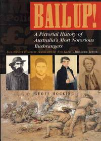 Bail Up! A Pictorial History of Australia's Most Notorious Bushrangers