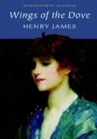 Wings of the Dove (Wordsworth Classics) by Henry James - 2009-02-06