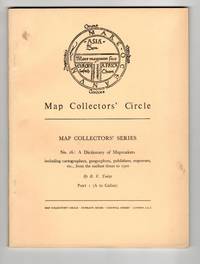 A Dictionary of Mapmakers including cartographers, geographers, publishers, engravers, etc., from earliest times to 1900. Part I (A to Callan) [Map Collectors' Series, No. 16]