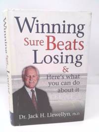 Winning Sure Beats Losing: & Here's What You Can Do about It