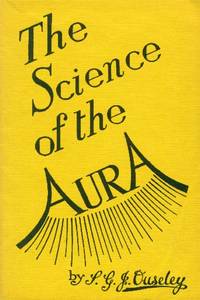 Science of the Aura; An Introduction to the Study of the human Aura by Ouseley, S. G. J - 1949