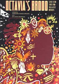 Octavia&#039;s Brood; Science Fiction Stories from Social Justice Movements by Edited by Adrienne Maree Brown and Walidah Imarisha - 2015