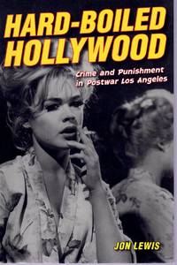 cover of Hard-Boiled Hollywood: Crime and Punishment in Postwar Los Angeles