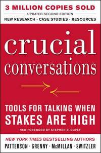 Crucial Conversations Tools for Talking When Stakes Are High, Second Edition