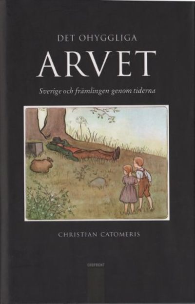 DET OHYGGLIGA ARVET. Sverige och främlingen genom…