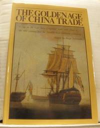 The Golden Age of China Trade. Essays on the East…