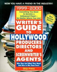 Writer's Guide to Hollywood Producers, Directors and Screenwriter's Agents, 1999-2000 : Who They...