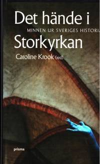 Det hände i Storkyrkan. Minnen ur Sveriges…
