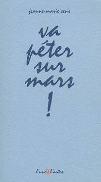 Va péter sur mars by Jeanne-Marie Sens - Paperback - 2009 - from Livre Nomade (SKU: 21309)