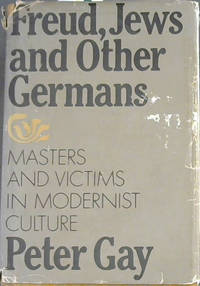 Freud, Jews and Other Germans: Masters and Victims in Modernist Culture by Gay, Peter - 1978