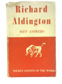 Soft Answers by Richard Aldington - 1934