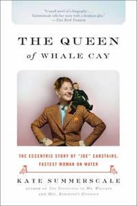 image of The Queen of Whale Cay : The Eccentric Story of Joe Carstairs, Fastest Woman on Water