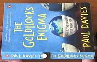 the Goldilocks Enigma -- why is the universe just right for life? by Davies, Paul - 2007