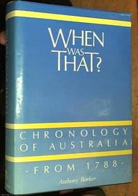 When Was That? Chronology Of Australia. From 1788