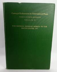 The Imperial Japanese Mission to the United States 1917 by Carnegie Endowment - 1918