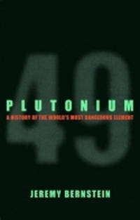 Plutonium: A History of the World's Most Dangerous Element