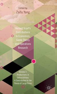 Herbert Scarf's Contributions to Economics, Game Theory and Operations Research, Volume 3:...