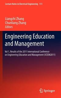 Engineering Education and Management : Vol 1, Results of the 2011 International Conference on...