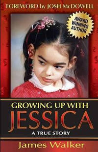 Growing Up with Jessica, Second Edition: Blessed by the Unexpected Parenting of a Special Needs...