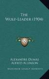 The Wolf-Leader (1904) by Alexandre Dumas - Hardcover - 2010-09-10 - from Books Express (SKU: 1164221035)