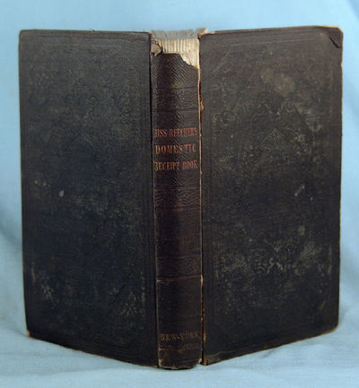 MISS BEECHER'S DOMESTIC RECEIPT BOOK: DESIGNED AS A SUPPLEMENT TO HER