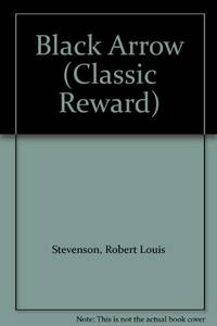 Black Arrow (Classic Reward S.) by Stevenson, Robert Louis