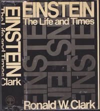 Einstein: The Life and Times by Ronald W. Clark - June 1971