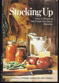 Stocking Up: How to Preserve the Foods You Grow, Naturally