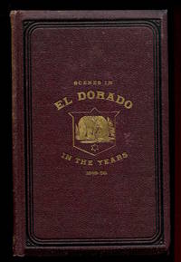 Notes of a Voyage to California Via Cape Horn, together with Scenes in El Dorado, In the Years...