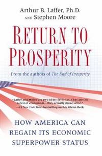 Return to Prosperity : How America Can Regain Its Economic Superpower Status