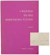 I Wanted To See Something Flying (Signed First Edition)