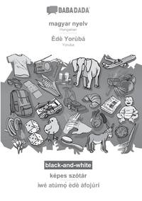 magyar nyelv - Èdè Yorùbá, képes szótár, BW:BABADADA Hungarian - Yoruba, visual...