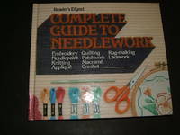 Complete Guide to Needlework by Reader's Digest Editors - January 1, 1979