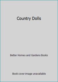 Country Dolls by Better Homes and Gardens Books - 1991