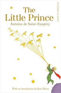 The Little Prince: Antoine de Saint-ExupÃ©ry (Picador Classic, 38)