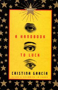 A Handbook to Luck by Garcia, Cristina - 2007