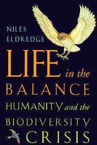 cover of Life in the Balance : Humanity and the Biodiversity Crisis